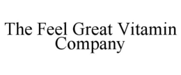 THE FEEL GREAT VITAMIN COMPANY trademark