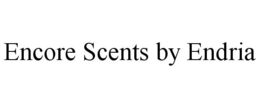 ENCORE SCENTS BY ENDRIA trademark