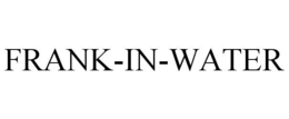 FRANK-IN-WATER trademark