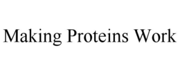 MAKING PROTEINS WORK trademark