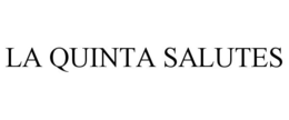 LA QUINTA SALUTES trademark