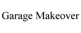 GARAGE MAKEOVER trademark