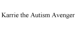 KARRIE THE AUTISM AVENGER trademark