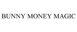BUNNY MONEY MAGIC trademark