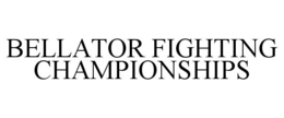 BELLATOR FIGHTING CHAMPIONSHIPS trademark
