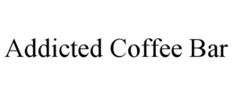 ADDICTED COFFEE BAR trademark
