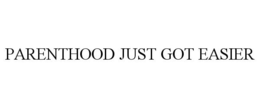 PARENTHOOD JUST GOT EASIER trademark