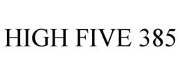 HIGH FIVE 385 trademark