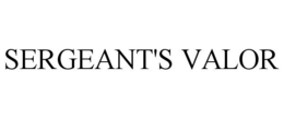 SERGEANT'S VALOR trademark