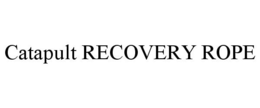 CATAPULT RECOVERY ROPE trademark