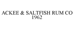 ACKEE & SALTFISH RUM CO 1962 trademark