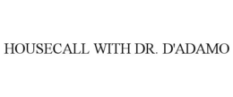 HOUSECALL WITH DR. D'ADAMO trademark