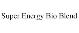 SUPER ENERGY BIO BLEND trademark