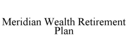 MERIDIAN WEALTH RETIREMENT PLAN trademark