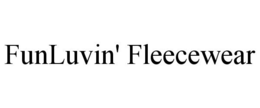FUNLUVIN' FLEECEWEAR trademark