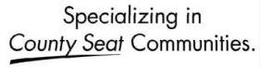 SPECIALIZING IN COUNTY SEAT COMMUNITIES. trademark