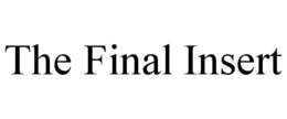 THE FINAL INSERT trademark
