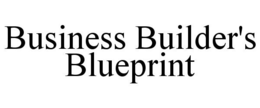 BUSINESS BUILDER'S BLUEPRINT trademark