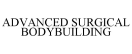 ADVANCED SURGICAL BODYBUILDING trademark