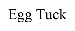 EGG TUCK trademark