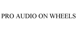 PRO AUDIO ON WHEELS trademark