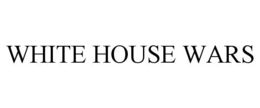 WHITE HOUSE WARS trademark