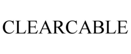 CLEARCABLE trademark
