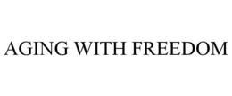 AGING WITH FREEDOM trademark