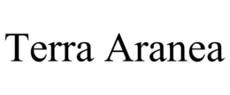 TERRA ARANEA trademark