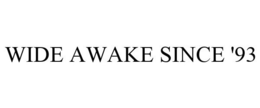 WIDE AWAKE SINCE '93 trademark