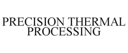 PRECISION THERMAL PROCESSING trademark