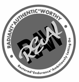 REAL RAW RADIANT*AUTHENTIC*WORTHY RESTORED*ENDURANCE*AMBITIOUSLY LETTING GO trademark