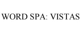 WORD SPA: VISTAS trademark