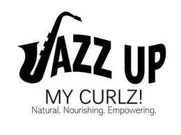 JAZZ UP MY CURLZ! NATURAL. NOURISHING. EMPOWERING. trademark