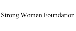 STRONG WOMEN FOUNDATION trademark