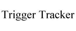 TRIGGER TRACKER trademark