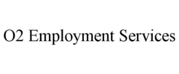 O2 EMPLOYMENT SERVICES trademark
