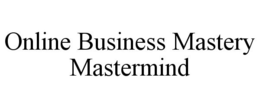 ONLINE BUSINESS MASTERY MASTERMIND trademark
