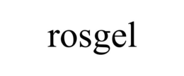 ROSGEL trademark