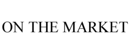 ON THE MARKET trademark