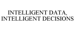 INTELLIGENT DATA, INTELLIGENT DECISIONS trademark