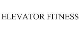 ELEVATOR FITNESS trademark