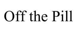 OFF THE PILL trademark