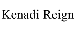 KENADI REIGN trademark