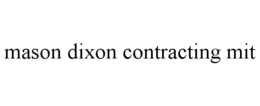 MASON DIXON CONTRACTING MIT trademark