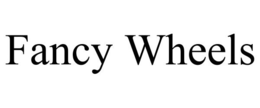FANCY WHEELS trademark