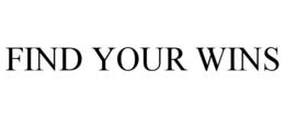 FIND YOUR WINS trademark