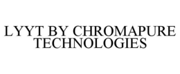 LYYT BY CHROMAPURE TECHNOLOGIES trademark