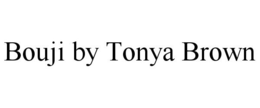 BOUJI BY TONYA BROWN trademark