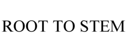 ROOT TO STEM trademark
